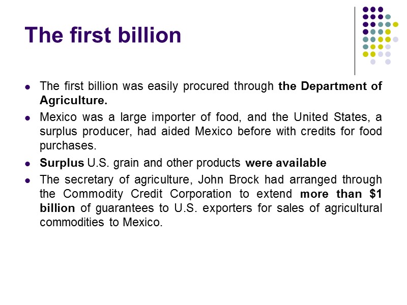 The first billion The first billion was easily procured through the Department of Agriculture.